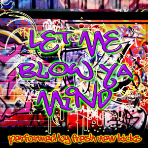 อัลบัม Let Me Blow Ya Mind (Explicit) ศิลปิน Fresh New Kicks