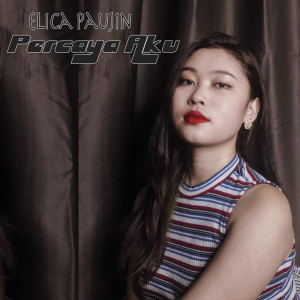 收聽Elica Paujin的Percaya Aku歌詞歌曲