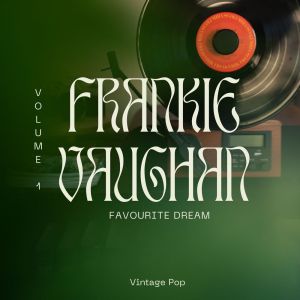 Album Frankie Vaughan - Favourite Dream (Vintage Pop - Volume 1) from Frankie Vaughan