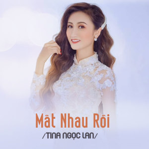 Album Mất Nhau Rồi from Tina Ngọc Lan