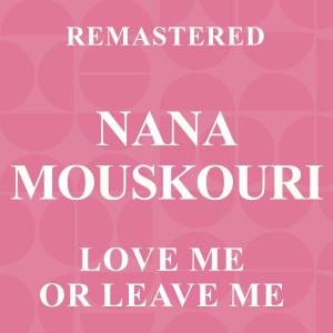 Nana Mouskouri的專輯Love Me or Leave Me (Remastered)