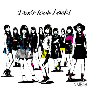 收听NMB48的Don't look back!歌词歌曲