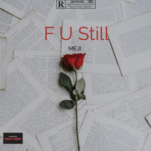 收聽Meji的F U Still (Explicit)歌詞歌曲