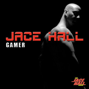 อัลบัม "Gamer" featuring Benny Cassette ศิลปิน Jace Hall