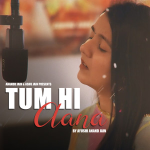 Dengarkan Tum Hi Aana lagu dari Ayushi Anand Jain dengan lirik