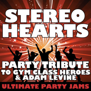 ดาวน์โหลดและฟังเพลง Stereo Hearts พร้อมเนื้อเพลงจาก Ultimate Party Jams