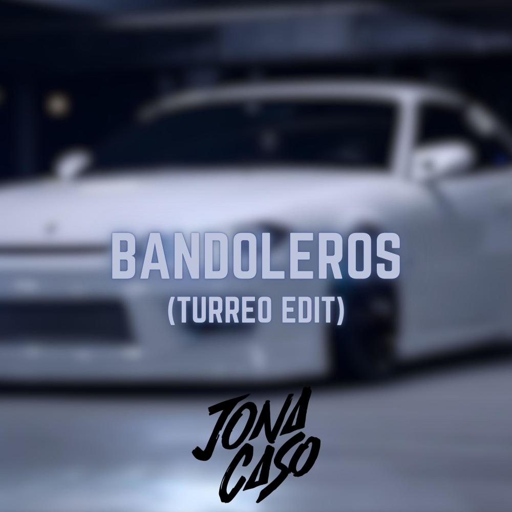 Bandoleros (Turreo Edit)