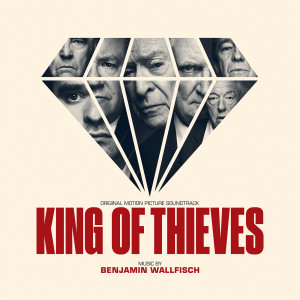 Benjamin Wallfisch的專輯King of Thieves (Original Soundtrack Album)
