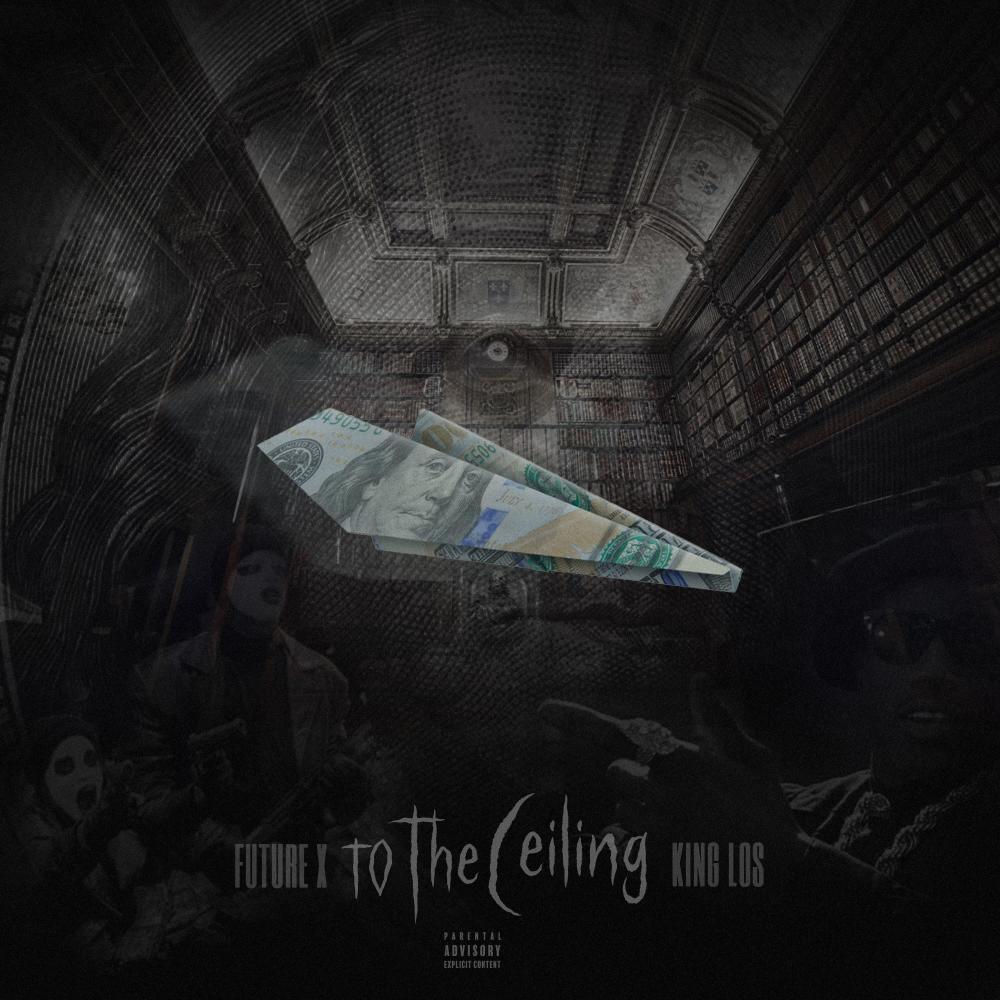 To The Ceiling (feat. King Los) (Explicit)