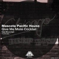 收聽Mascota Pacific House的Give Me More Cocktail (feat. Bluechan)歌詞歌曲