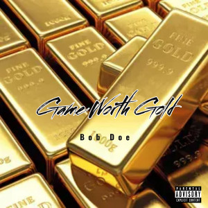 Album Game Worth Gold (Explicit) from Bob Doe