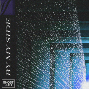 Dengarkan By My Side lagu dari Ghost Loft dengan lirik