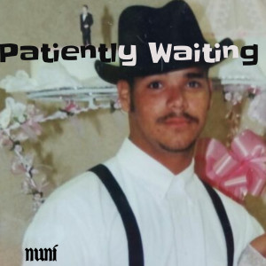 收听Nuni的Patiently Waiting (Explicit)歌词歌曲