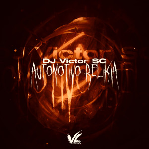 收聽DJ Victor SC的Automotivo Relikia (Explicit)歌詞歌曲