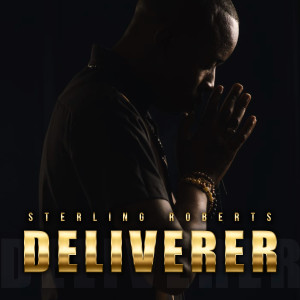 Listen to Deliverer song with lyrics from Sterling Roberts