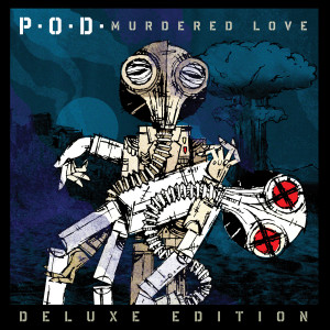 P.O.D.的專輯Murdered Love (Deluxe Edition)