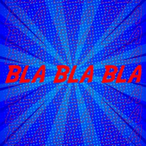 Listen to Bla Bla Bla (Explicit) song with lyrics from MJ