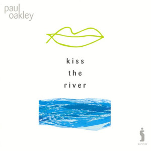 Paul Oakley的專輯Kiss The River