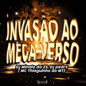 Album INVASÃO AO MEGA VERSO (Explicit) from DJ Pedrx