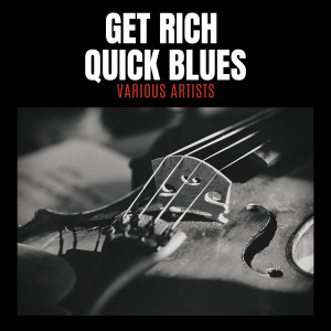 Various的专辑Get Rich Quick Blues