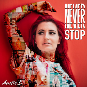 Listen to Never Stop song with lyrics from Audie B