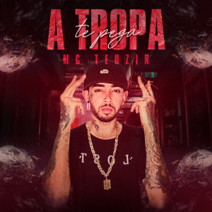 MC TEUZIN的专辑A Tropa Te Pega (Explicit)