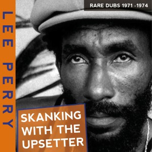 อัลบัม Skanking with the Upsetter Rare Dubs 1971-1974 ศิลปิน Lee Perry