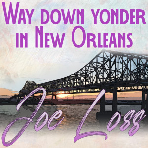 Joe Loss And His Orchestra的專輯Way Down Yonder in New Orleans