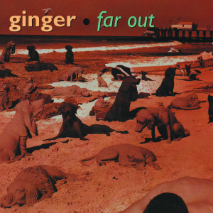 ดาวน์โหลดและฟังเพลง Far Out พร้อมเนื้อเพลงจาก Ginger