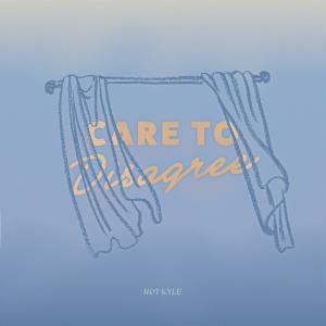 ดาวน์โหลดและฟังเพลง Care To Disagree พร้อมเนื้อเพลงจาก Notkyle