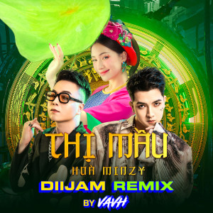 Listen to Thị Mầu (Diijam Remix By VAVH) song with lyrics from Hoa Minzy