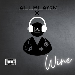收听Dr Wang的Wine (Explicit)歌词歌曲