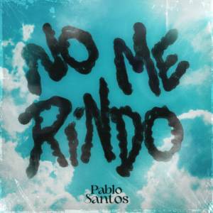 ดาวน์โหลดและฟังเพลง No me rindo พร้อมเนื้อเพลงจาก Pablo Santos