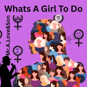 收聽Mr.A.Love的Whats A Girl To Do (feat. Freek van Workum) (Explicit)歌詞歌曲