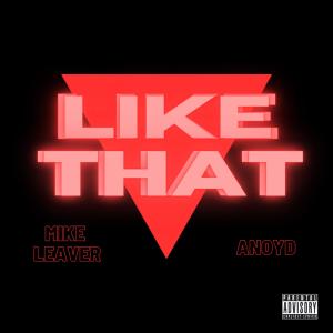 Mike Leaver的專輯Like That (feat. Anoyd) (Explicit)