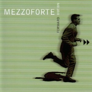 Album Forward Motion from MezzoForte