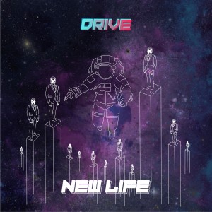 Listen to New Life song with lyrics from Drive