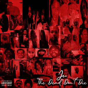 Album The Dead Don't Die (Explicit) from Ju