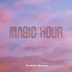ดาวน์โหลดและฟังเพลง Magic Hour พร้อมเนื้อเพลงจาก The Modern Strangers
