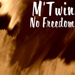 收聽M’Twin的No Freedom (Explicit)歌詞歌曲