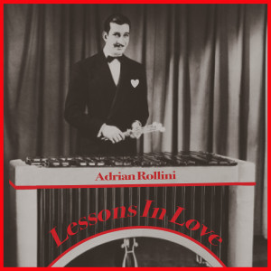 Adrian Rollini的專輯Lessons in Love - Swinging with Adrian Rollini