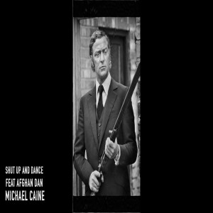 Listen to Michael Caine song with lyrics from Shut up and dance
