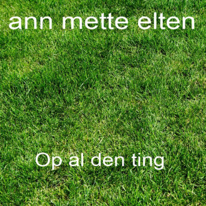 Ann-Mette Elten的專輯Op Al Den Ting