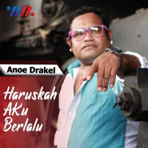 收聽Anoe Drakel的Haruskah Aku Berlalu歌詞歌曲