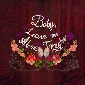 อัลบัม Baby, Leave Me Alone Tonight ศิลปิน The Deep