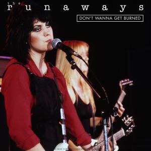 Album Don't Wanna Get Burned (Live 1978) from The Runaways