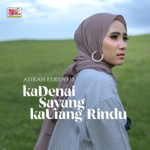 Atikah Edelweis的专辑Ka Denai Sayang Ka Urang Rindu