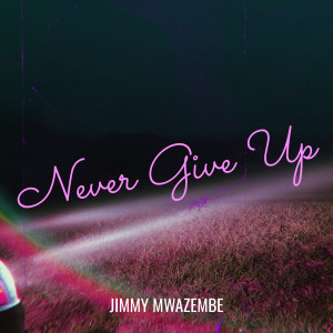 Album Never Give Up from Jimmy Mwazembe