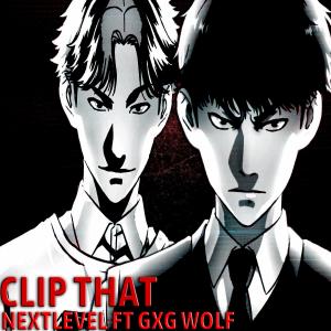 Nextlevel的專輯Clip That (feat. Gxg Wolf)