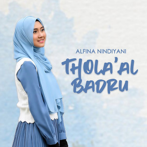 Dengarkan lagu Thola'al Badru nyanyian Alfina Nindiyani dengan lirik